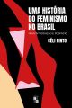 Uma história do feminismo no Brasil