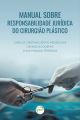 Manual sobre responsabilidade jurídica do cirurgião plástico