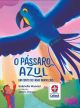 O Pássaro Azul - Um Conto de Fadas Brasileiro