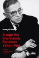 A saga dos intelectuais franceses 1944-1989 Volume I