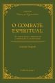 O combate espiritual - As armas para conquistar a perfeição da santidade