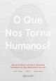 O que nos torna humanos?