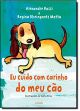 Eu cuido com carinho do meu cão