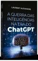 A guerra das inteligências na era do ChatGPT