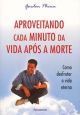 Aproveitando cada minuto da vida após a morte