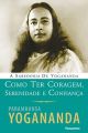 Como ter coragem, serenidade e confiança