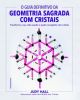 O guia definitivo da geometria sagrada com cristais