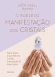 O poder de manifestação dos cristais