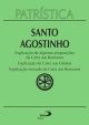 Patrística - Explicação de algumas proposições da carta aos Romanos | Explicação da carta aos Gálatas | Explicação incoada da carta aos Romanos - Vol.