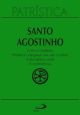 Patrística - A fé e o símbolo | Primeira catequese aos não cristãos | A disciplina cristã | A continência - Vol. 32