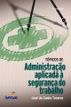 Tópicos de administração aplicada à segurança do trabalho