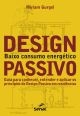 Design passivo - Baixo consumo energético: Guia para conhecer, entender e aplicar os princípios do design passivo em residencias