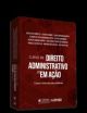 Curso de direito administrativo em ação - Casos e leituras para debates