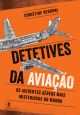 Detetives da aviação - Os acidentes aéreos mais misteriosos do mundo