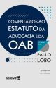 Comentários ao Estatuto da Advocacia e da OAB - 16ª Edição 2024