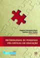 Metodologias de pesquisas pós-críticas em educação