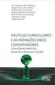 Políticas curriculares e as inovações (neo)conservadoras