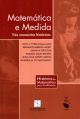 Matemática e Medida: Três momentos históricos