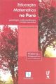 Educação Matemática no Pará: genealogia, institucionalização e traços marcantes