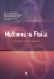 Mulheres na Física: Casos históricos, panorama e perspectivas