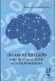 Diálogos e reflexões sobre tecnologias digitais na educação matemática