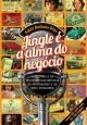 Jingle e a alma do negócio