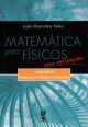 Matemática para físicos com Aplicações - Volume 2: Tratamentos Clássico e Quântico