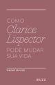 Como Clarice Lispector pode mudar sua vida