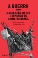 A Guerra: a ascensão do PCC e o mundo do crime no Brasil