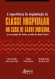 A importância da implantação da classe hospitalar na Casa de Saúde Indígena, no município de Juína, estado de Mato Grosso